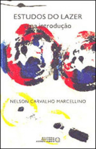 Estudos Do Lazer - Uma Introduçao, De Marcellino, Nelson Carvalho. Editora Autores Associados, Capa Mole, Edição 4ª Edição - 2006 Em Português