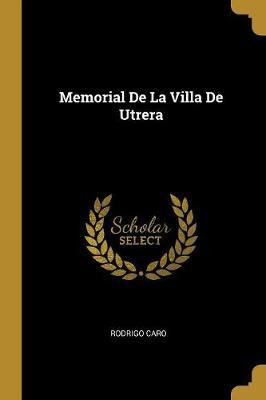 Libro Memorial De La Villa De Utrera - Rodrigo Caro