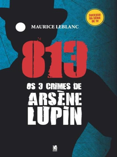 Os Três Crimes De Arsène Lupin: + Marcador De Páginas, De Leblanc, Maurice. Editora Camelot, Capa Mole Em Português