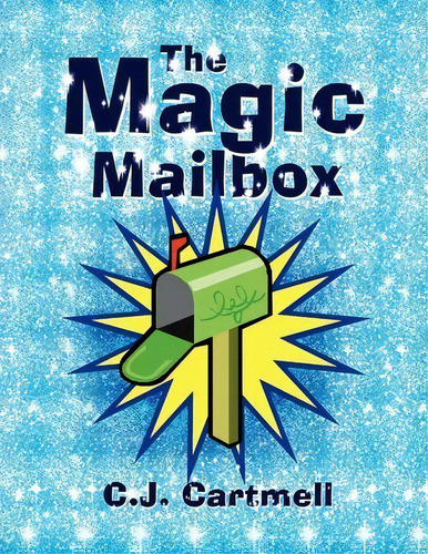 The Magic Mailbox, De C J Cartmell. Editorial Xlibris, Tapa Blanda En Inglés