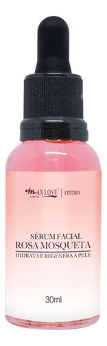 Sérum Regeneração Hidratação Rosa Mosqueta Max Love 30ml