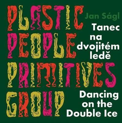 Libro Jan S Gl: Plastic People Primitives Group : Dancing...