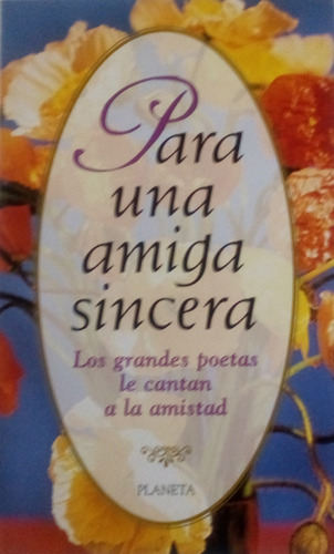 Para Una Amiga Sincera / Cortázar, Neruda Y Otros / Planeta