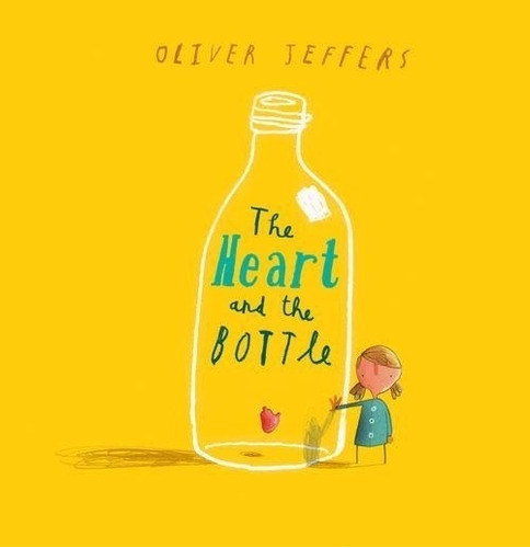 The Heart And The Bottle - Oliver Jeffers