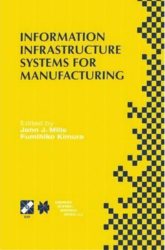 Information Infrastructure Systems For Manufacturing Ii : Ifip Tc5 Wg5.3/5.7 Third International ..., De John J. Mills. Editorial Chapman And Hall, Tapa Dura En Inglés, 1999