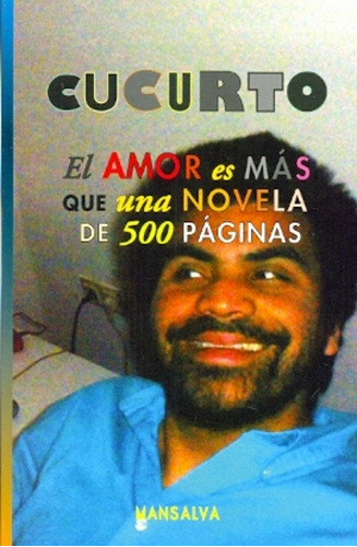 El Amor Es Mas Que Una Novela De 500 Páginas - Washington Cu