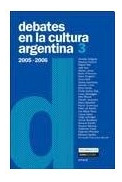 Libro Debates En La Cultura Argentina 3 [2005-2006] De Delga