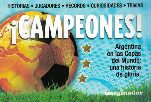 Campeones Argentina En Las Copas Del Mundo Una Historia De G