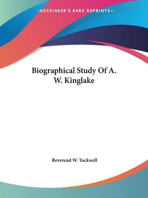 Libro Biographical Study Of A. W. Kinglake - Reverend W. ...