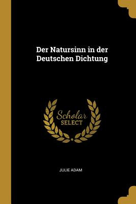 Libro Der Natursinn In Der Deutschen Dichtung - Adam, Julie