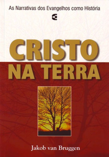 CRISTO NA TERRA - CULTURA CRISTÃ - JAKOB VAN BRUGGEN, de JAKOB VAN BRUGGEN. Editora EDITORA CULTURA CRISTÃ em português