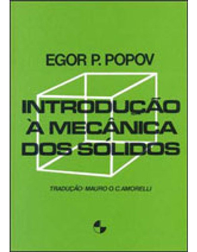 INTRODUÇÃO À MECÂNICA DOS SÓLIDOS, de POPOV, EGOR P.. Editora EDGARD BLUCHER, capa mole em português