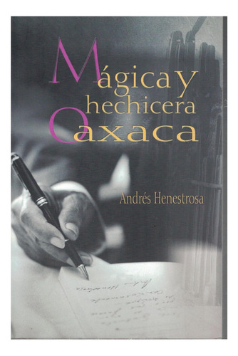 Libro Mágica Y Hechicera Oaxaca Andrés Henestrosa