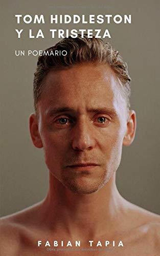 Libro : Tom Hiddleston Y La Tristeza  - Tapia, Fabián