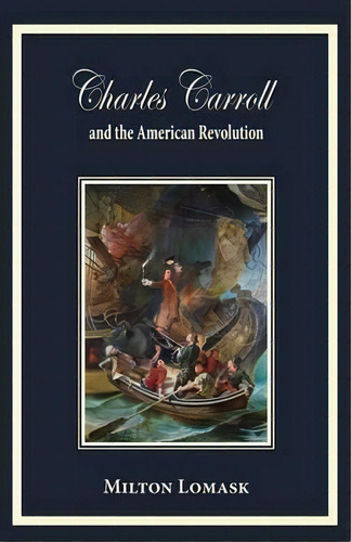 Charles Carroll And The American Revolution, De Milton Lomask. Editorial Hillside Education, Tapa Blanda En Inglés