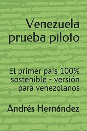 Venezuela Prueba Piloto El Primer Pais 100%..., De Hernández, Andr. Editorial Independently Published En Español