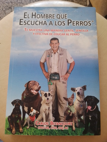 Libro. El Hombre Que Escucha A Los Perros. Carlos Betancourt