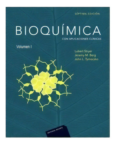 Bioquimica ( Volumen 1 ) 7 Ed, De Lubert L. Stryer. Editorial Reverte, Tapa Blanda, Edición 2018 En Español