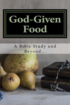 Libro God-given Food: A Bible Study And Beyond... - Marie...