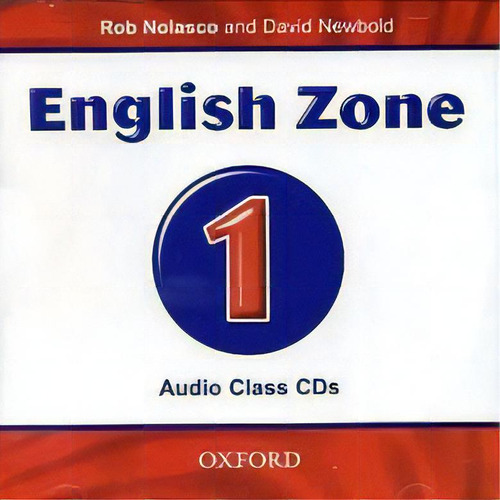 English Zone 1 _class Audio  **o/p** Kel Ediciones, De Nolasco,rob & Newbold,david. Editorial Oxford University Press. En Inglés