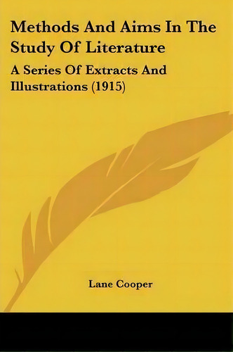 Methods And Aims In The Study Of Literature, De Lane Cooper. Editorial Kessinger Publishing, Tapa Blanda En Inglés