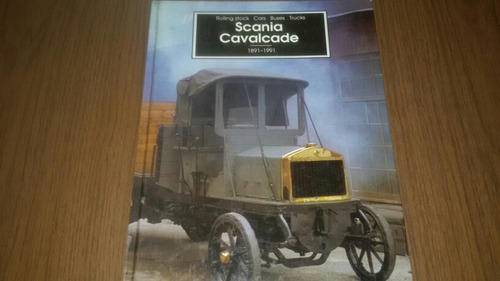 Scania Cavalcade 1891-1991 Rolling Stock Cars Buses Trucks