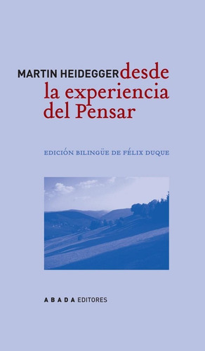 Desde La Experiencia Del Pensar, Martin Heidegger, Abada