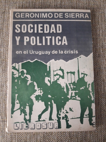 Sociedad Y Política Uruguay De La Crisis. Gerónimo De Sierra