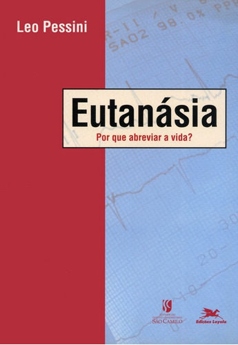 Eutanásia: Por que abreviar a vida?, de Pessini, Leocir (Léo Pessini). Editora Associação Nóbrega de Educação e Assistência Social, capa mole em português, 2004