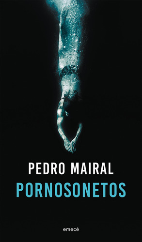 Pornosonetos, de Mairal, Pedro. Serie Fuera de colección Editorial Emecé México, tapa blanda en español, 2020