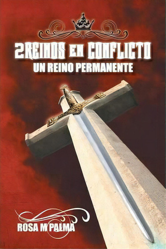 2reinos En Conflicto, De Rosa M Palma. Editorial Palibrio, Tapa Blanda En Español