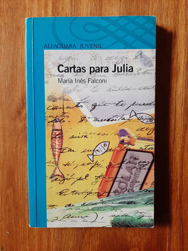 Cartas Para Julia. María Ínes Falconi. Ed. Afaguara Juvenil