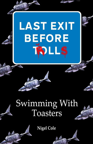 Libro:  Last Exit Before Trolls: Swimming With Toasters