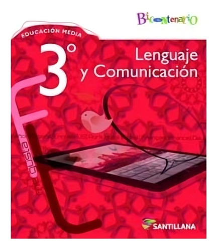 Lenguaje Y Comunicacion 3º Medio. Editorial: Santillana