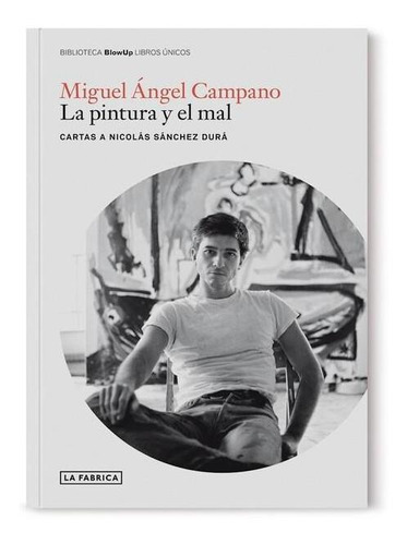 Miguel Angel Campano. La Pintura Y El Mal
