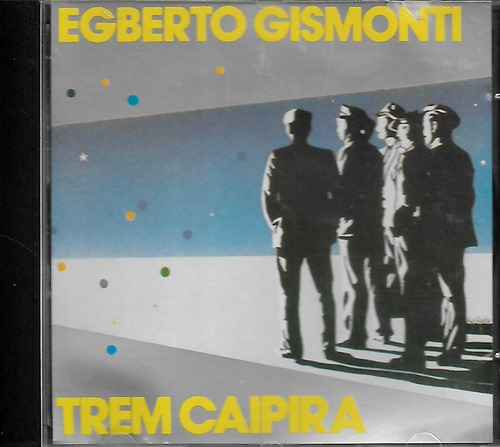 E44d - Cd - Egberto Gismonti - Trem Caipira - Lacrado