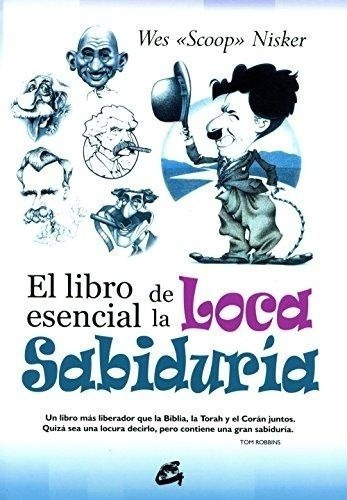 El Libro Escencial De La Loca Sabiduria - Nisker, We, De Nisker, Wes Scoop. Editorial Gaia Ediciones En Español