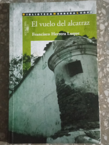 El Vuelo Del Alcatraz - Francisco Herrera Luque Libro
