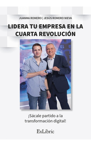 Libro: Lidera Tu Empresa En La Cuarta Revolución. Juan Manue