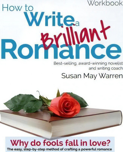 How To Write A Brilliant Romance Workbook, De Susan May Warren., Vol. 1. Editorial My Book Therapy, Tapa Blanda En Inglés