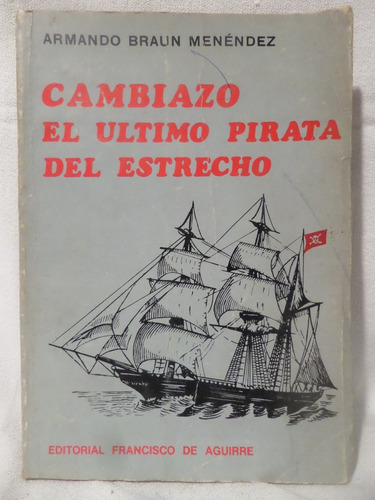 Cambiazo,el Ultimo Pirata Del Estrecho, A B Menendez,1971