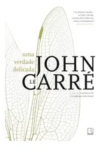 Comprar Livro Literatura Estrangeira Uma Verdade Delicada De John Le Carré Pela Record (2013)