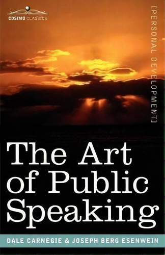 The Art Of Public Speaking, De Dale Carnegie. Editorial Cosimo Classics, Tapa Blanda En Inglés