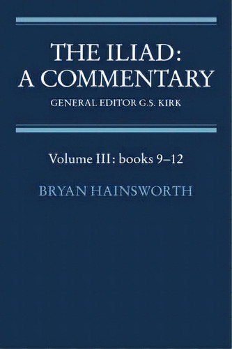 The Iliad: A Commentary: Books 9-12 Volume 3, De G. S. Kirk. Editorial Cambridge University Press, Tapa Blanda En Inglés