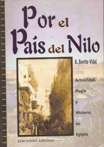 Por El Pais Del Nilo: Actualidad, Magia Y Misterio En Egipto, De Vidal, R. Benito., Vol. 1. Editorial S/d, Tapa Tapa Blanda En Español