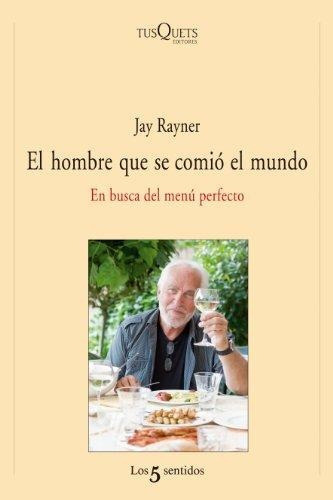 Hombre Que Se Comio El Mundo, El, de Jay Rayner. Editorial Tusquets, tapa blanda en español