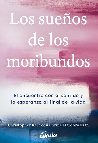 Los Sueños De Los Moribundos - Christopher Kerr - Gaia Libro