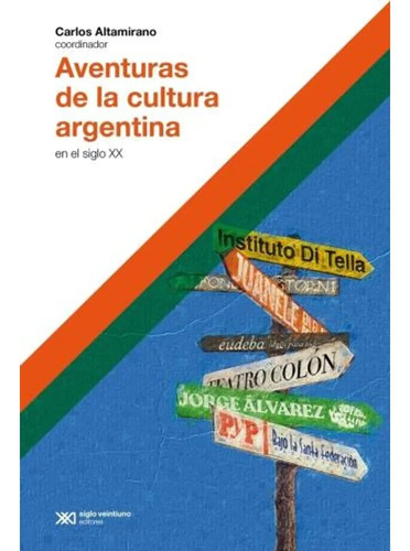 Aventuras De La Cultura Argentina - Carlos Altamirano