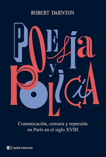 Poesia Y Policia - Darnton - Capital Intelectual - Libro