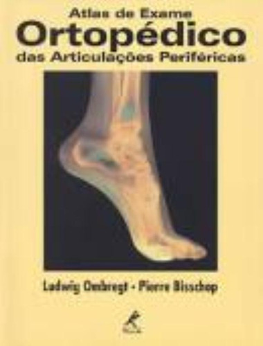 Atlas de exame ortopédico das articulações periféricas, de Ombregt, Ludwig. Editora Manole LTDA, capa mole em português, 2001